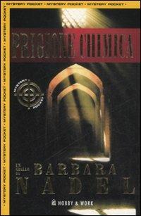 Prigione chimica - Barbara Nadel - Libro Hobby & Work Publishing 2007, Mystery Pocket | Libraccio.it