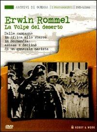 Erwin Rommel. La volpe del deserto. Con DVD  - Libro Hobby & Work Publishing 2007, Archivi di guerra | Libraccio.it
