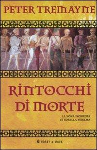 Rintocchi di morte. Le inchieste di sorella Fidelma. Vol. 9 - Peter Tremayne - Libro Hobby & Work Publishing 2007, Giallo & nero | Libraccio.it
