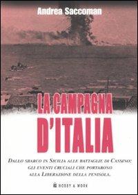 La campagna d'Italia. Dallo sbarco in Sicilia alle battaglie di Cassino: gli eventi cruciali che portarono alla liberazione della penisola - Andrea Saccoman - Libro Hobby & Work Publishing 2007, Saggi storici | Libraccio.it