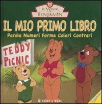 Il mio primo libro. Parole, numeri, forme, colori, contrari. Il mondo di Benjamin  - Libro Hobby & Work Publishing 2007 | Libraccio.it
