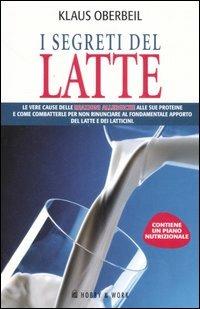I segreti del latte - Klaus Oberbeil - Libro Hobby & Work Publishing 2007 | Libraccio.it