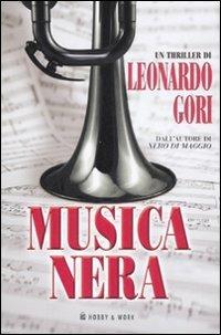 Musica nera - Leonardo Gori - Libro Hobby & Work Publishing 2008, Giallo & nero | Libraccio.it