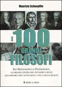 I cento grandi filosofi - Maurizio Schoepflin - Libro Hobby & Work Publishing 2008, Saggi storici | Libraccio.it