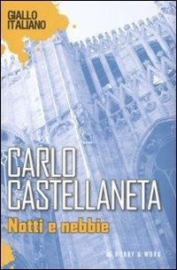 Notti e nebbie - Carlo Castellaneta - Libro Hobby & Work Publishing 2008, Giallo italiano | Libraccio.it