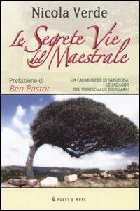 Le segrete vie del maestrale - Nicola Verde - Libro Hobby & Work Publishing 2008, Giallo & nero | Libraccio.it