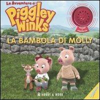 La bambola di Molly. Le avventure di Piggley Winks. Ediz. illustrata  - Libro Hobby & Work Publishing 2008 | Libraccio.it