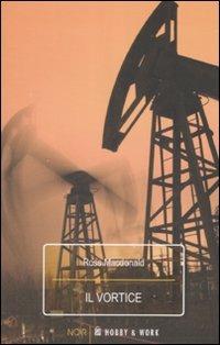 Il vortice - Ross MacDonald - Libro Hobby & Work Publishing 2008, Noir | Libraccio.it