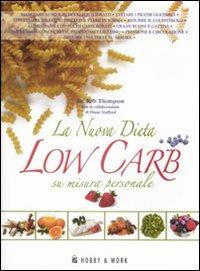 La nuova dieta low carb su misura personale - Rob Thompson, Diane Stafford - Libro Hobby & Work Publishing 2008 | Libraccio.it