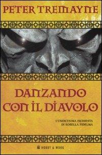 Danzando con il diavolo. Le inchieste di sorella Fidelma. Vol. 11 - Peter Tremayne - Libro Hobby & Work Publishing 2009, Giallo & nero | Libraccio.it