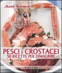 Pesci e crostacei. 50 ricette per dimagrire - Michel Montignac - Libro Hobby & Work Publishing 2009, Michel Montignac | Libraccio.it