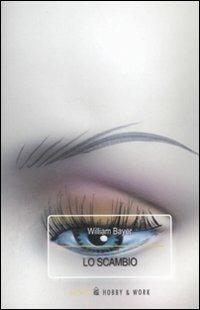 Lo scambio - William Bayer - Libro Hobby & Work Publishing 2006, Noir | Libraccio.it