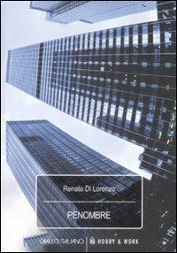 Penombre - Renato Di Lorenzo - Libro Hobby & Work Publishing 2007, Giallo italiano | Libraccio.it