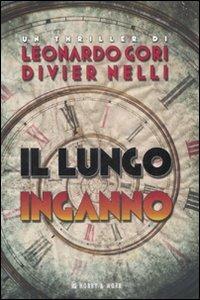Il lungo inganno - Leonardo Gori, Divier Nelli - Libro Hobby & Work Publishing 2009, Giallo & nero | Libraccio.it