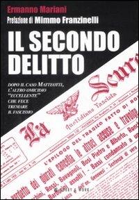 Il secondo delitto. Dopo il caso Matteotti, l'altro omicidio «eccellente» che fece tremare il fascismo - Ermanno Mariani - Libro Hobby & Work Publishing 2009, Saggi storici | Libraccio.it