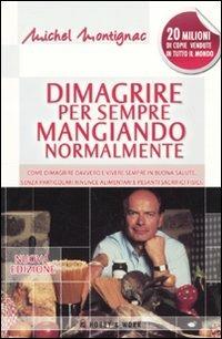 Dimagrire per sempre mangiando normalmente - Michel Montignac - Libro Hobby & Work Publishing 2009, Michel Montignac | Libraccio.it