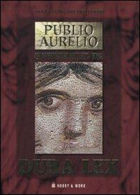 Dura lex - Danila Comastri Montanari - Libro Hobby & Work Publishing 2009, Publio Aurelio | Libraccio.it