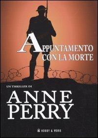 Appuntamento con la morte - Anne Perry - Libro Hobby & Work Publishing 2009, Giallo & nero | Libraccio.it