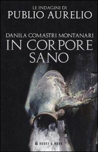 In corpore sano - Danila Comastri Montanari - Libro Hobby & Work Publishing 2010, Publio Aurelio | Libraccio.it