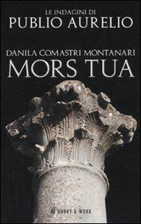 Mors tua - Danila Comastri Montanari - Libro Hobby & Work Publishing 2010, Publio Aurelio | Libraccio.it