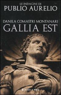 Gallia est - Danila Comastri Montanari - Libro Hobby & Work Publishing 2010, Publio Aurelio | Libraccio.it