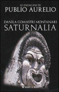 Saturnalia - Danila Comastri Montanari - Libro Hobby & Work Publishing 2010, Publio Aurelio | Libraccio.it