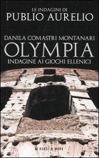 Olympia. Indagine ai giochi ellenici - Danila Comastri Montanari - Libro Hobby & Work Publishing 2010, Publio Aurelio Pocket | Libraccio.it