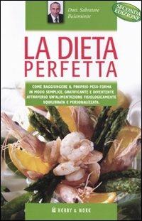 La dieta perfetta - Salvatore Baiamonte, Alma Grandin - Libro Hobby & Work Publishing 2010 | Libraccio.it