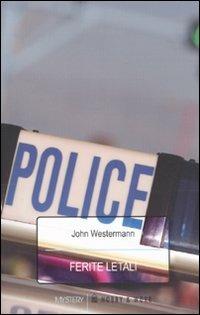 Ferite letali - John Westermann - Libro Hobby & Work Publishing 2010, Mistery | Libraccio.it