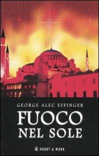 Fuoco nel sole - George A. Effinger - Libro Hobby & Work Publishing 2010, Valis | Libraccio.it