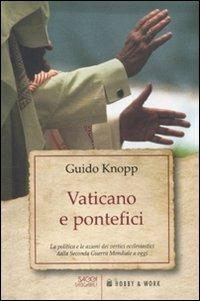 Vaticano e pontefici. La politica e le azioni dei vertici ecclesiastici dalla seconda guerra mondiale a oggi - Guido Knopp - Libro Hobby & Work Publishing 2011, Saggi tascabili | Libraccio.it