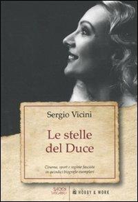 Le stelle del Duce - Sergio Vicini - Libro Hobby & Work Publishing 2011, Saggi tascabili | Libraccio.it