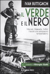 Il verde e il nero. Maccari, Malaparte, Soffici: i fascisti che anticiparono l'ambientalismo - Ivan Buttignon - Libro Hobby & Work Publishing 2011, Saggi storici | Libraccio.it