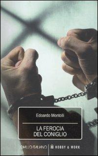 La ferocia del coniglio - Edoardo Montolli - Libro Hobby & Work Publishing 2011, Giallo italiano | Libraccio.it