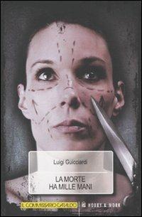 La morte ha mille mani. Un'indagine del commissario Cataldo - Luigi Guicciardi - Libro Hobby & Work Publishing 2011, Mystery Pocket | Libraccio.it