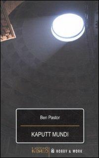 Kaputt mundi - Ben Pastor - Libro Hobby & Work Publishing 2011, Il ventennio in giallo | Libraccio.it