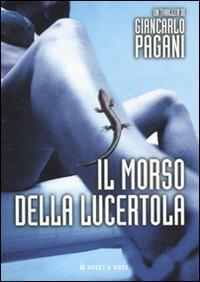 Il morso della lucertola - Giancarlo Pagani - Libro Hobby & Work Publishing 2011, Giallo & nero | Libraccio.it
