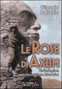 Le rose di Axum. Un'indagine del maggiore Morosini - Giorgio Ballario - Libro Hobby & Work Publishing 2012, Giallo & nero | Libraccio.it