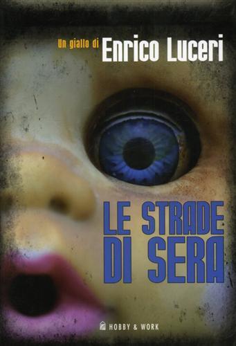 Le strade di sera - Enrico Luceri - Libro Hobby & Work Publishing 2012, Giallo & nero | Libraccio.it