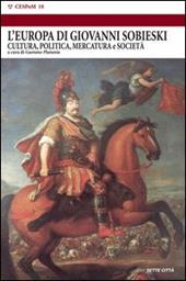 L' Europa dei Sobieski. Cultura, politica, mercatura e società