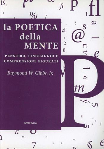 La poetica della mente - Raymond Gibbs - Libro Sette città 2005, Dopo Babele | Libraccio.it