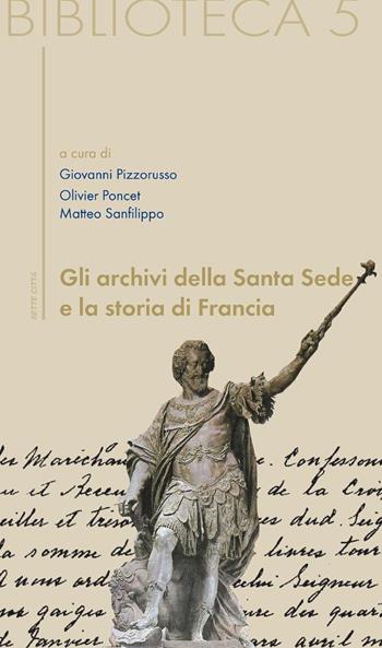 Gli archivi della Santa Sede e la storia di Francia  - Libro Sette città 2007, Biblioteca | Libraccio.it