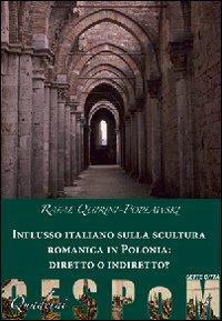 Influsso italiano sulla scultura romanica in Polonia: diretto o indiretto? Ediz. illustrata - Rafal Quirini Poplawski - Libro Sette città 2007, Quaderni del CESPoM | Libraccio.it