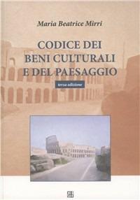 Codice dei beni culturali e del paesaggio - Maria Beatrice Mirri - Libro Sette città 2007, Strumenti | Libraccio.it