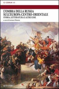 L' ombra della Russia sull'Europa centro-orientale - Gaetano Platania - Libro Sette città 2006, Cespom | Libraccio.it