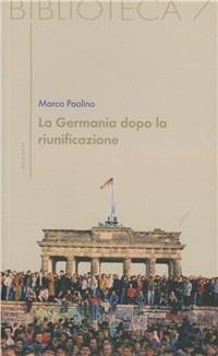 La Germania dopo la riunificazione - Marco Paolino - Libro Sette città 2007, Biblioteca | Libraccio.it