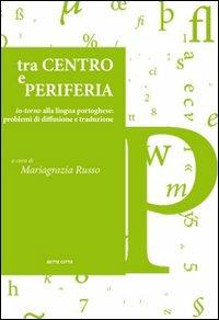 Tra centro e periferia. In-torno alla lingua portoghese: problemi di diffusione e traduzione  - Libro Sette città 2007, Dopo Babele | Libraccio.it