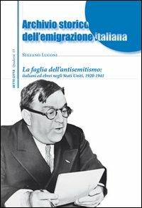 La faglia dell'antisemitismo: italiani ed ebrei negli Stati Uniti. 1920-1941 - Stefano Luconi - Libro Sette città 2007 | Libraccio.it