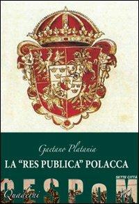 La «res publica» polacca - Gaetano Platania - Libro Sette città 2007, Quaderni del CESPoM | Libraccio.it