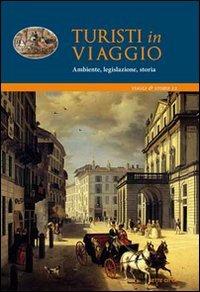 Turisti in viaggio. Ambiente, legislazione, storia  - Libro Sette città 2008, Viaggi e storia | Libraccio.it